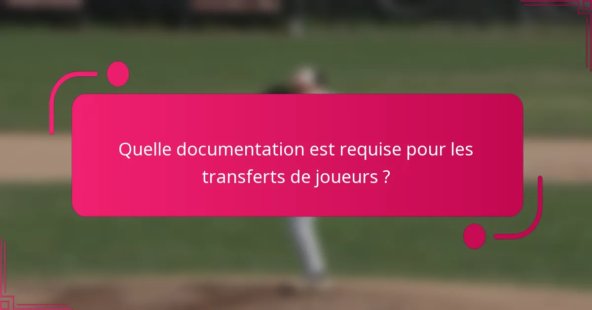Quelle documentation est requise pour les transferts de joueurs ?