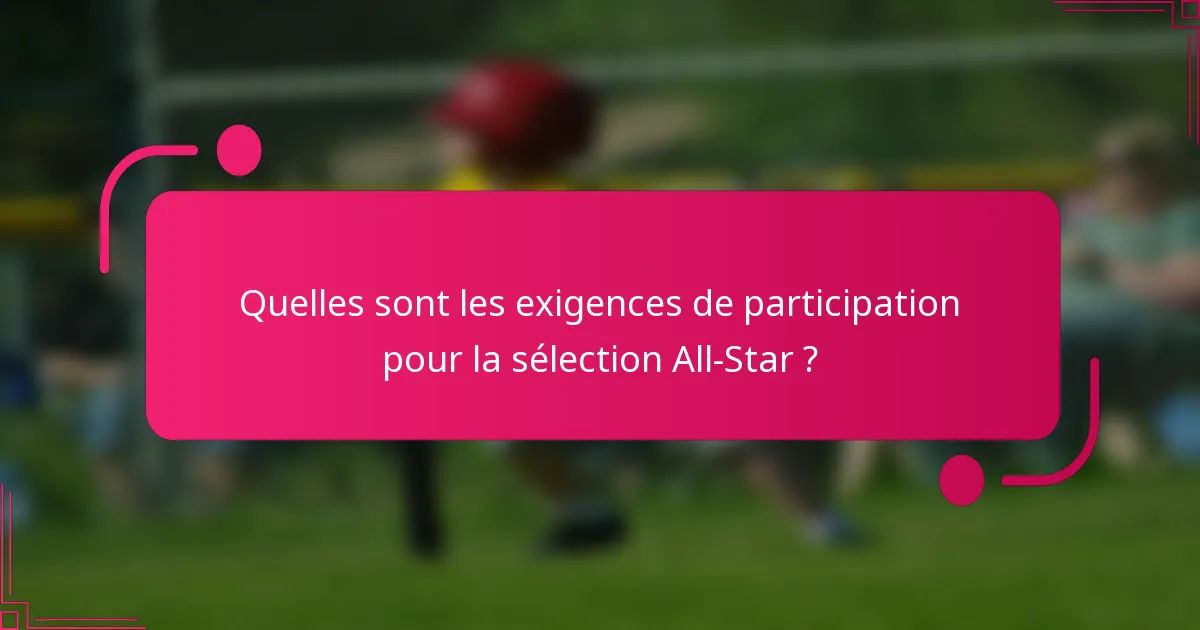 Quelles sont les exigences de participation pour la sélection All-Star ?